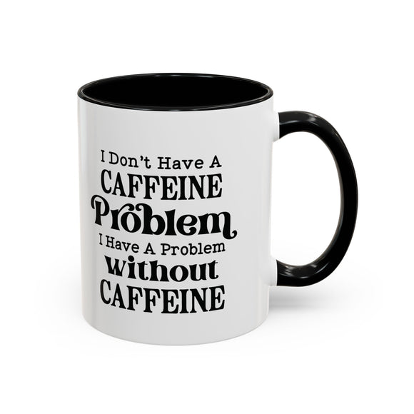 Caffeine Problem - Coffee Mug